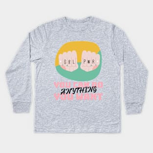 You ca do ANYTHING you want Kids Long Sleeve T-Shirt